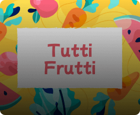 Tutti Frutti II